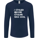 I Cycled Before Cycling was Cool Cycling Mens Long Sleeve T-Shirt Navy Blue