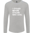 I Cycled Before Cycling was Cool Cycling Mens Long Sleeve T-Shirt Sports Grey