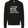 I Cycled Before Cycling was Cool Cycling Mens Sweatshirt Jumper Black
