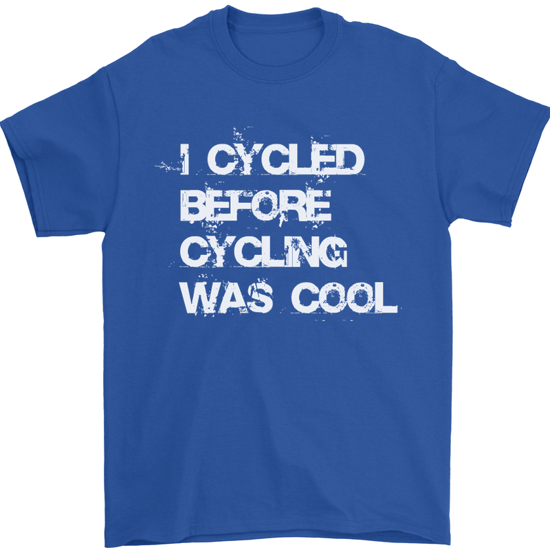I Cycled Before Cycling was Cool Cycling Mens T-Shirt Cotton Gildan Royal Blue