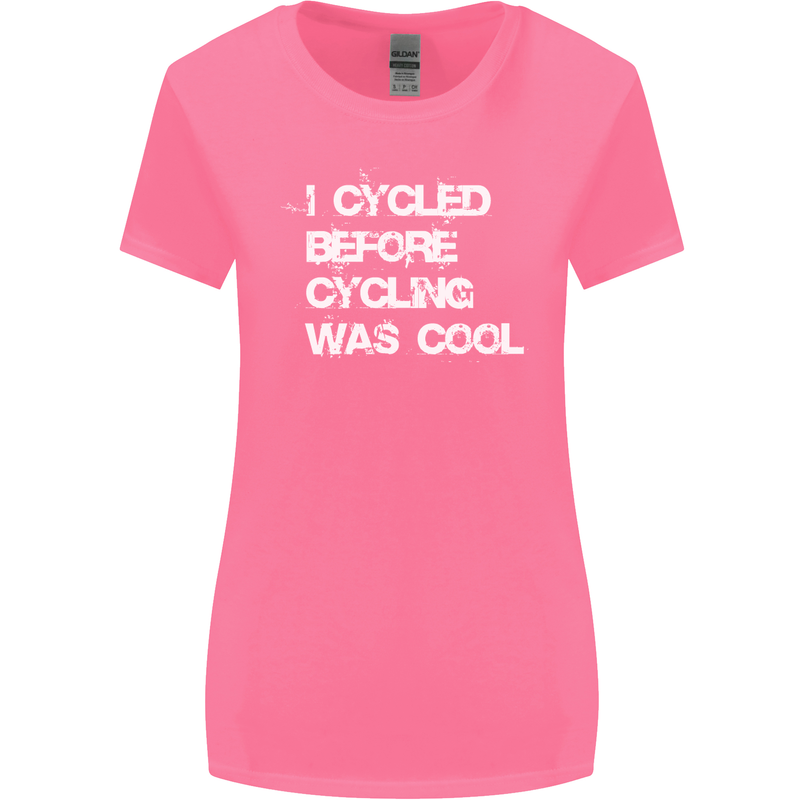 I Cycled Before Cycling was Cool Cycling Womens Wider Cut T-Shirt Azalea