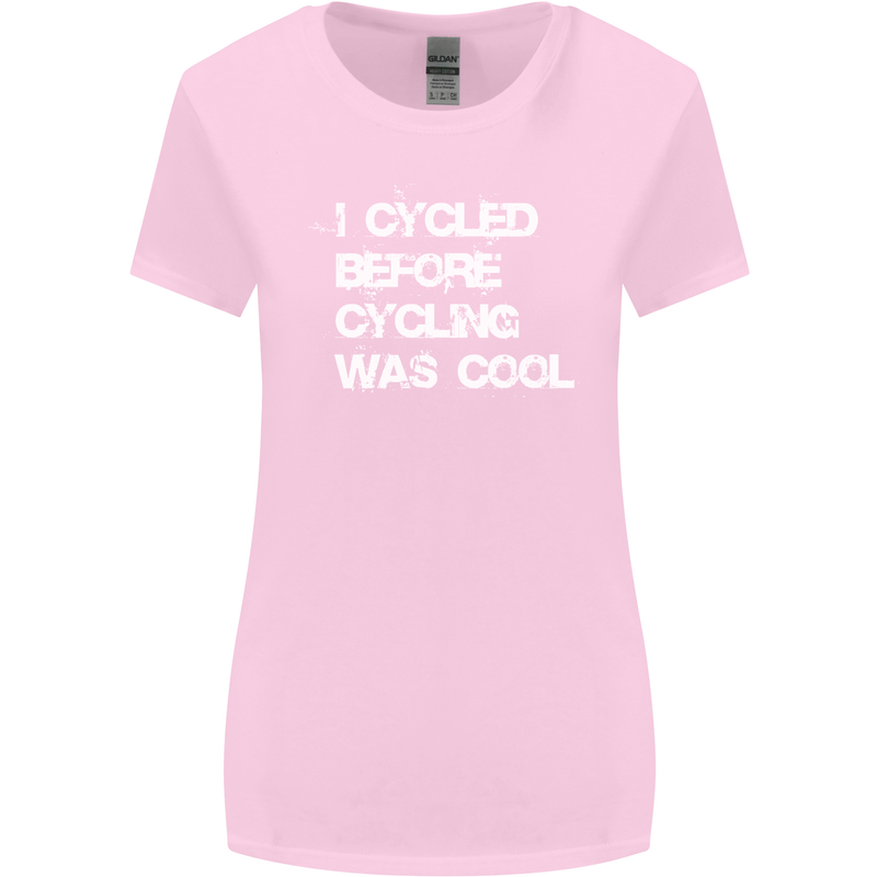 I Cycled Before Cycling was Cool Cycling Womens Wider Cut T-Shirt Light Pink