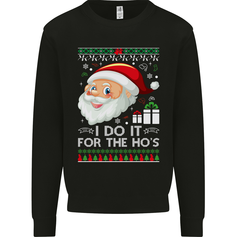 I Do It For the Ho's Funny Christmas Xmas Mens Sweatshirt Jumper Black