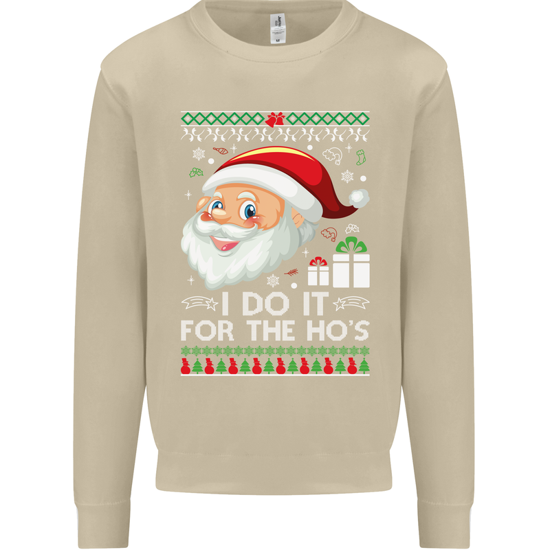 I Do It For the Ho's Funny Christmas Xmas Mens Sweatshirt Jumper Sand