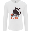 I Do What I Want Funny Cat Mens Long Sleeve T-Shirt White