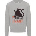 I Do What I Want Funny Cat Mens Sweatshirt Jumper Sports Grey