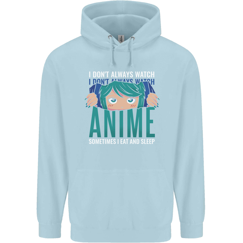I Don't Always Watch Anime Funny Childrens Kids Hoodie Light Blue