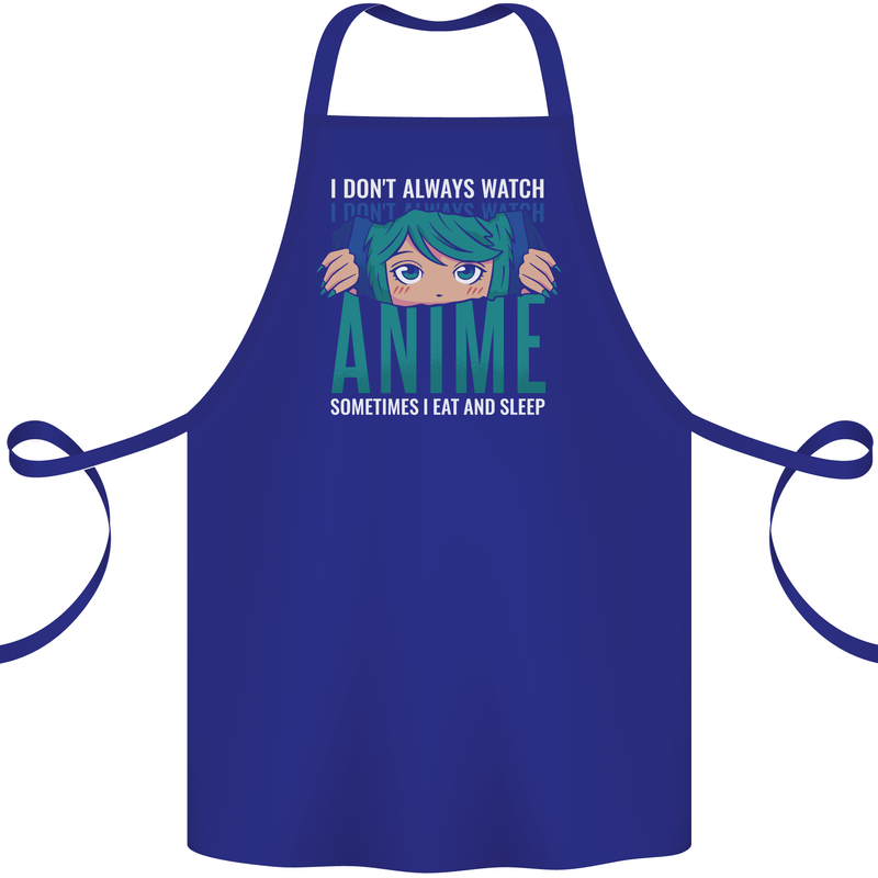 I Don't Always Watch Anime Funny Cotton Apron 100% Organic Royal Blue