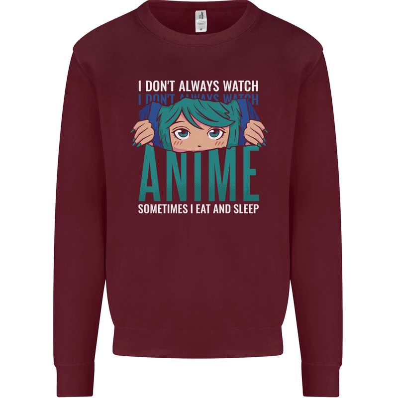 I Don't Always Watch Anime Funny Kids Sweatshirt Jumper Maroon