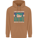 I Don't Always Watch Anime Funny Mens 80% Cotton Hoodie Caramel Latte