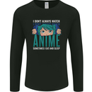 I Don't Always Watch Anime Funny Mens Long Sleeve T-Shirt Black