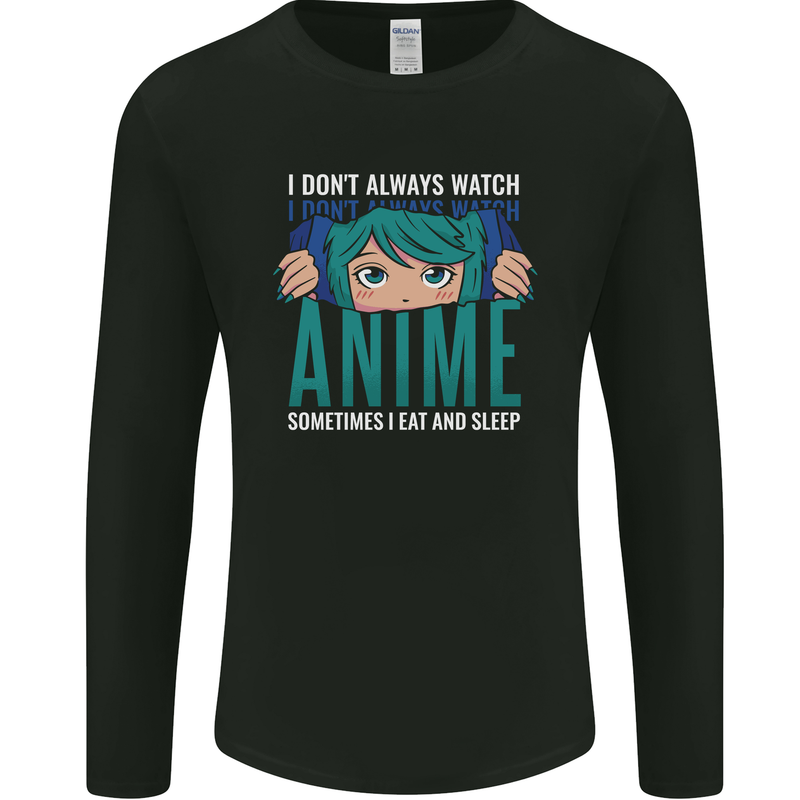 I Don't Always Watch Anime Funny Mens Long Sleeve T-Shirt Black