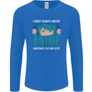 I Don't Always Watch Anime Funny Mens Long Sleeve T-Shirt Royal Blue