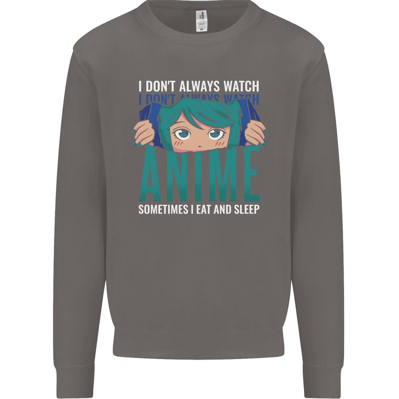 I Don't Always Watch Anime Funny Mens Sweatshirt Jumper Charcoal