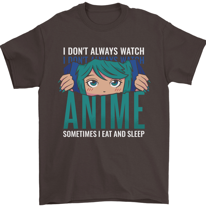 I Don't Always Watch Anime Funny Mens T-Shirt 100% Cotton Dark Chocolate