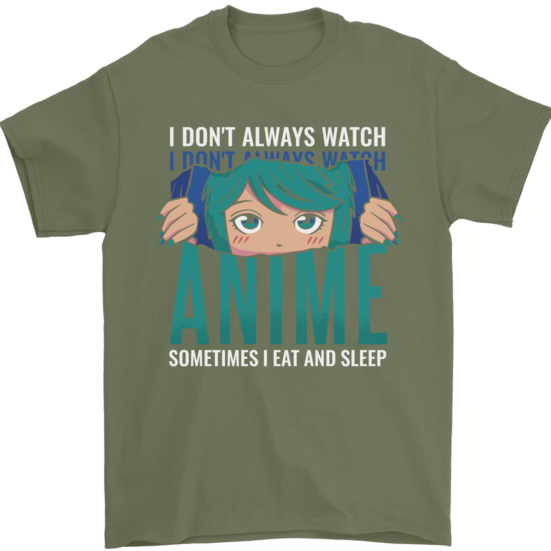 I Don't Always Watch Anime Funny Mens T-Shirt 100% Cotton Military Green
