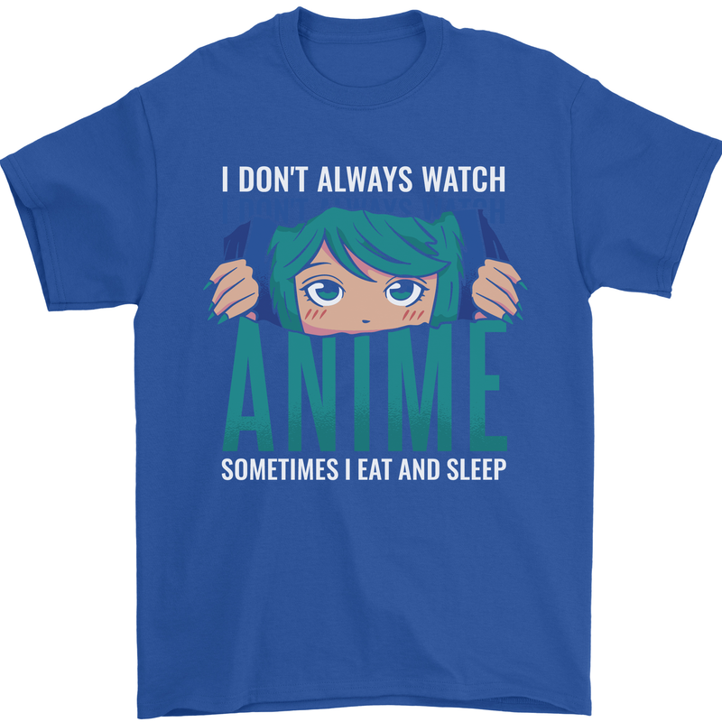 I Don't Always Watch Anime Funny Mens T-Shirt 100% Cotton Royal Blue