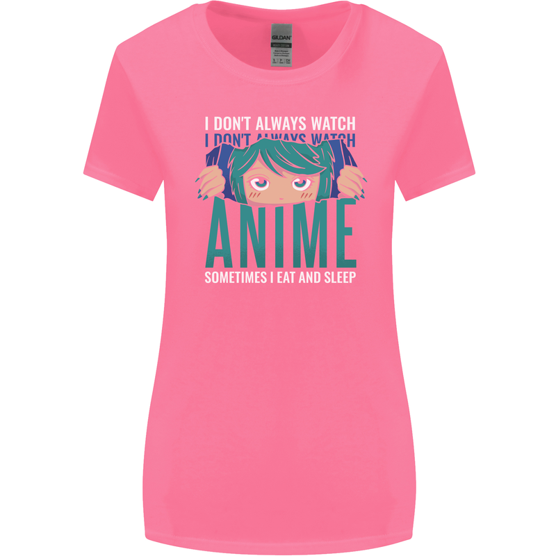I Don't Always Watch Anime Funny Womens Wider Cut T-Shirt Azalea