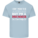 I Don't Mean I'm a Drummer Drumming Drum Mens Cotton T-Shirt Tee Top Light Blue