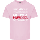 I Don't Mean I'm a Drummer Drumming Drum Mens Cotton T-Shirt Tee Top Light Pink
