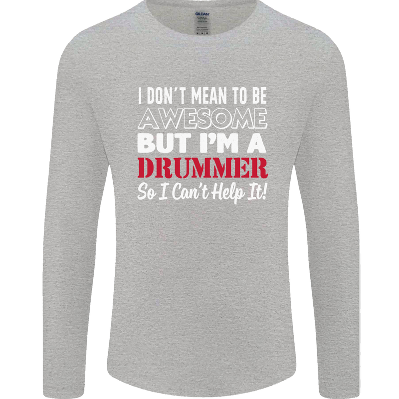 I Don't Mean I'm a Drummer Drumming Drum Mens Long Sleeve T-Shirt Sports Grey