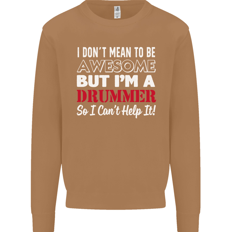 I Don't Mean I'm a Drummer Drumming Drum Mens Sweatshirt Jumper Caramel Latte