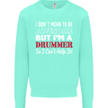 I Don't Mean I'm a Drummer Drumming Drum Mens Sweatshirt Jumper Peppermint
