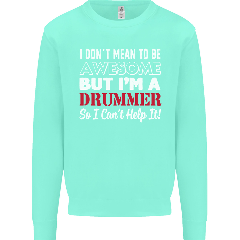 I Don't Mean I'm a Drummer Drumming Drum Mens Sweatshirt Jumper Peppermint