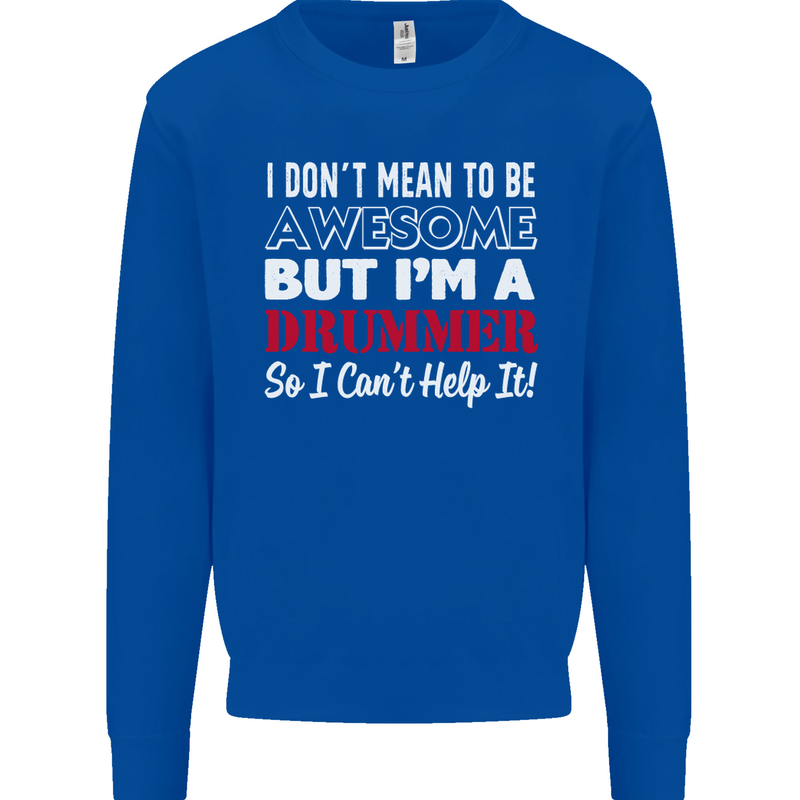 I Don't Mean I'm a Drummer Drumming Drum Mens Sweatshirt Jumper Royal Blue
