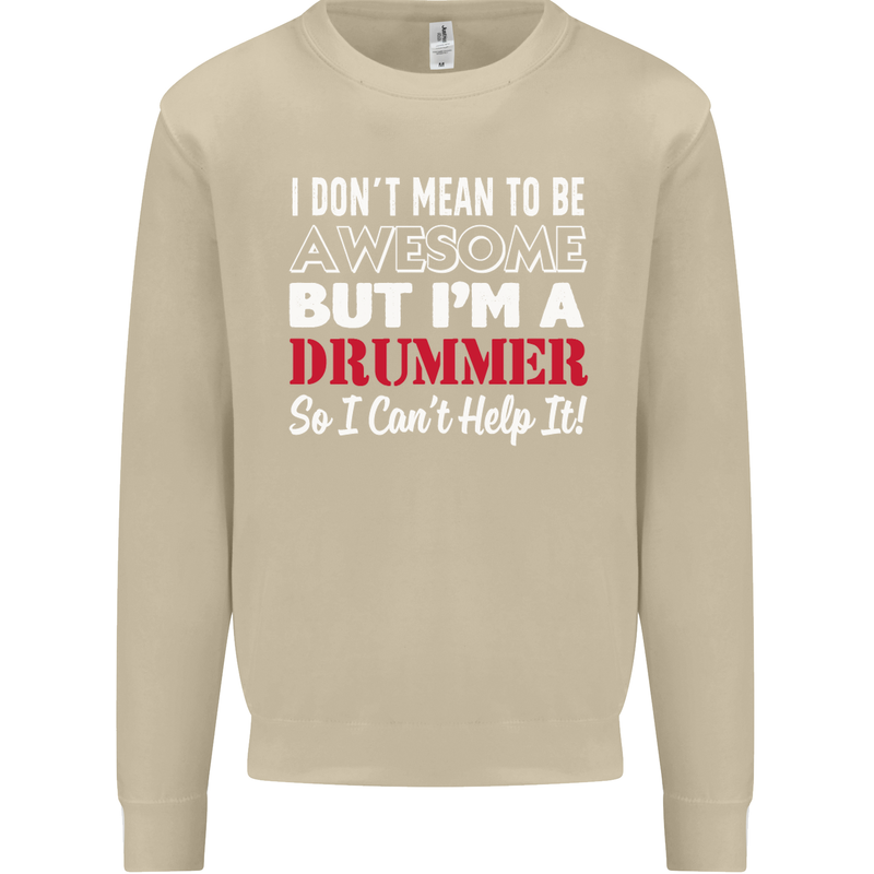 I Don't Mean I'm a Drummer Drumming Drum Mens Sweatshirt Jumper Sand