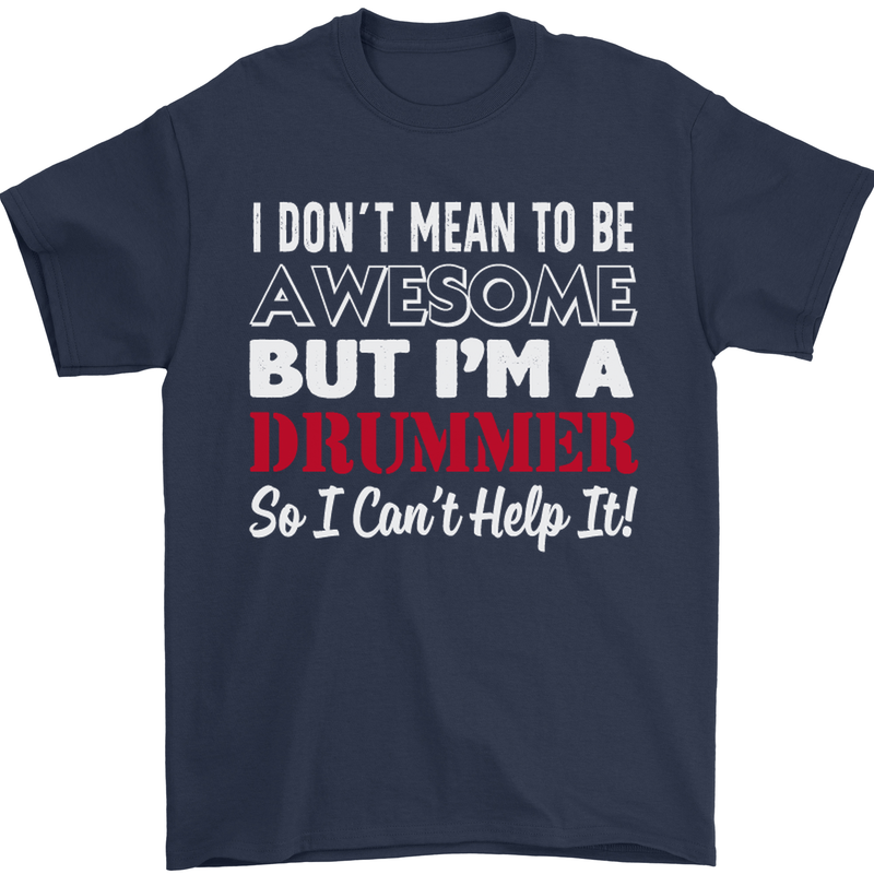 I Don't Mean I'm a Drummer Drumming Drum Mens T-Shirt Cotton Gildan Navy Blue