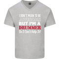 I Don't Mean I'm a Drummer Drumming Drum Mens V-Neck Cotton T-Shirt Sports Grey