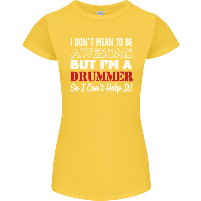I Don't Mean I'm a Drummer Drumming Drum Womens Petite Cut T-Shirt Yellow