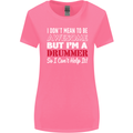 I Don't Mean I'm a Drummer Drumming Drum Womens Wider Cut T-Shirt Azalea
