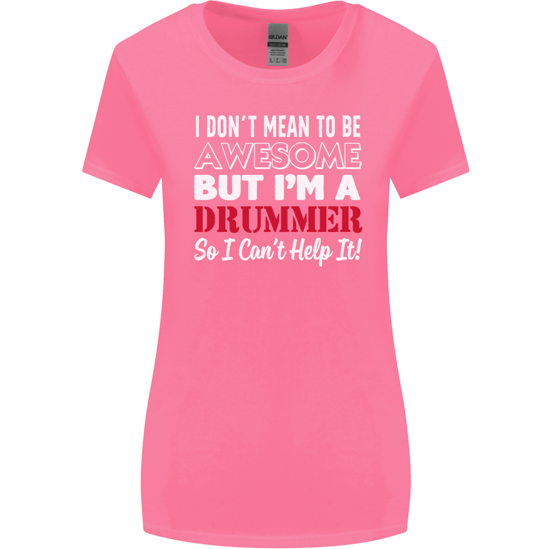 I Don't Mean I'm a Drummer Drumming Drum Womens Wider Cut T-Shirt Azalea