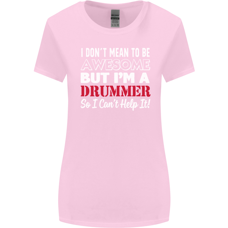 I Don't Mean I'm a Drummer Drumming Drum Womens Wider Cut T-Shirt Light Pink