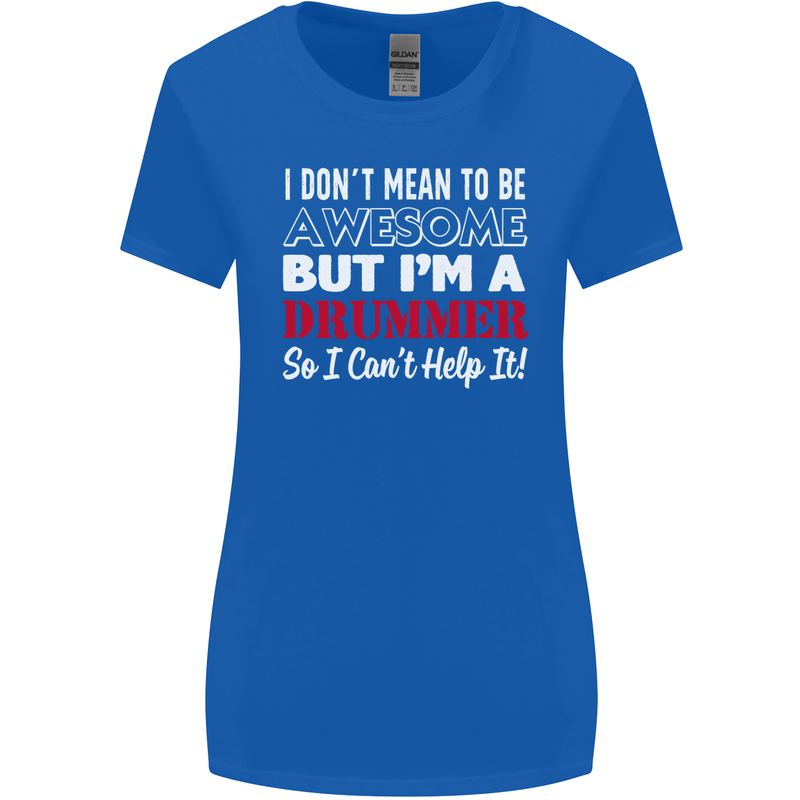 I Don't Mean I'm a Drummer Drumming Drum Womens Wider Cut T-Shirt Royal Blue