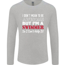 I Don't Mean I'm a Swimmer Swimming Mens Long Sleeve T-Shirt Sports Grey
