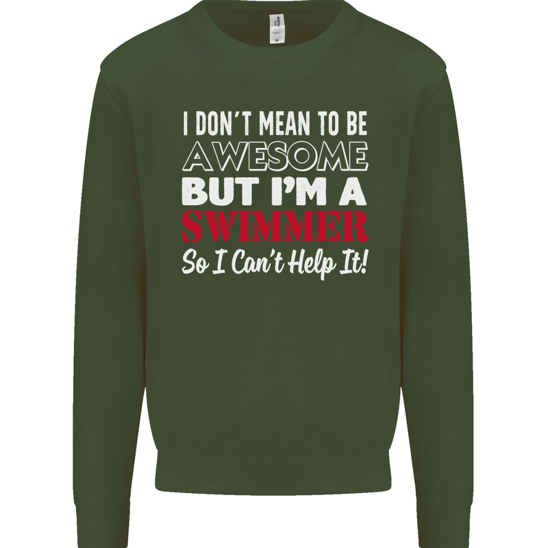 I Don't Mean I'm a Swimmer Swimming Mens Sweatshirt Jumper Forest Green