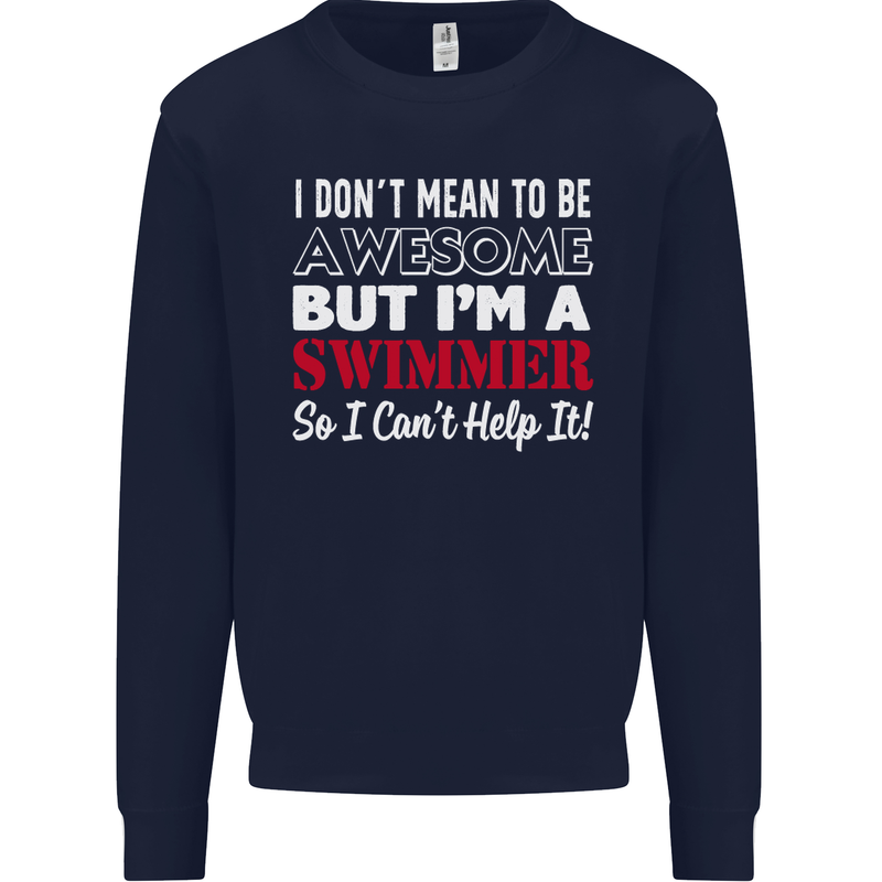 I Don't Mean I'm a Swimmer Swimming Mens Sweatshirt Jumper Navy Blue