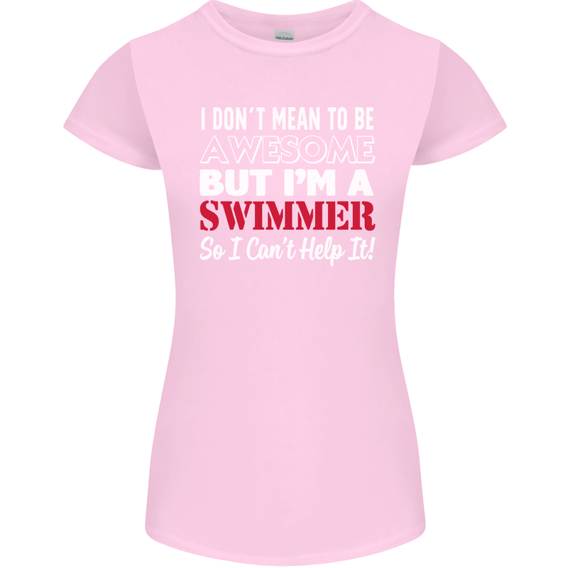 I Don't Mean I'm a Swimmer Swimming Womens Petite Cut T-Shirt Light Pink