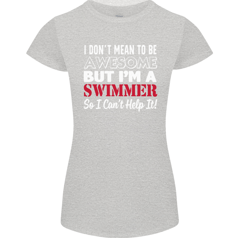 I Don't Mean I'm a Swimmer Swimming Womens Petite Cut T-Shirt Sports Grey
