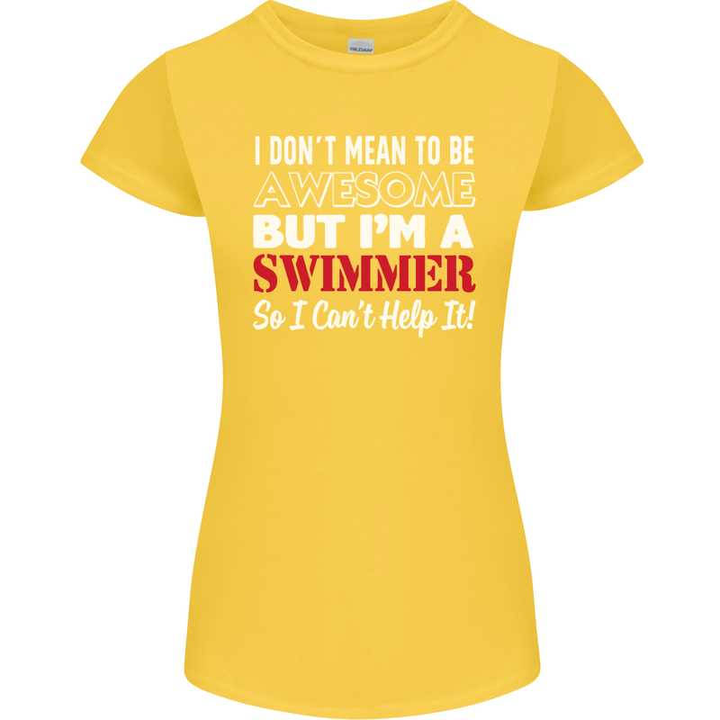 I Don't Mean I'm a Swimmer Swimming Womens Petite Cut T-Shirt Yellow