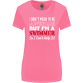 I Don't Mean I'm a Swimmer Swimming Womens Wider Cut T-Shirt Azalea