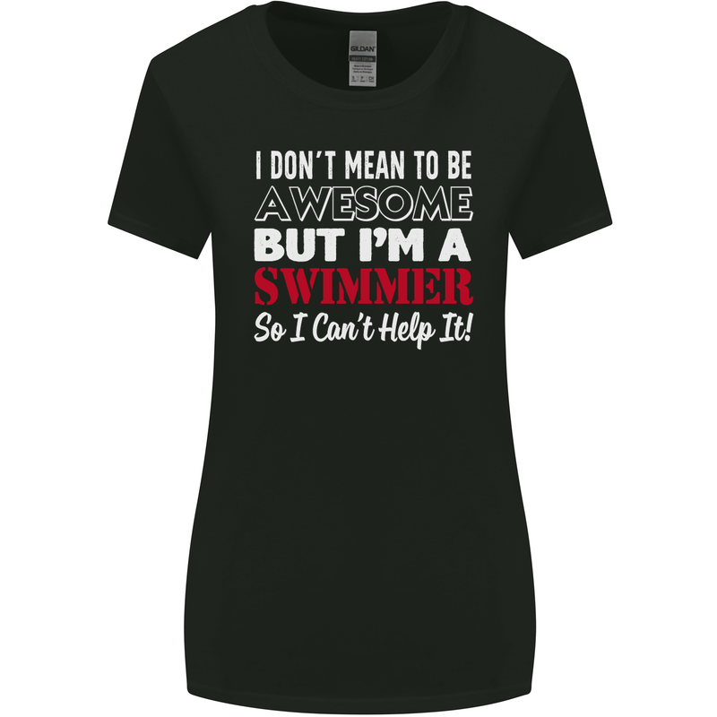 I Don't Mean I'm a Swimmer Swimming Womens Wider Cut T-Shirt Black