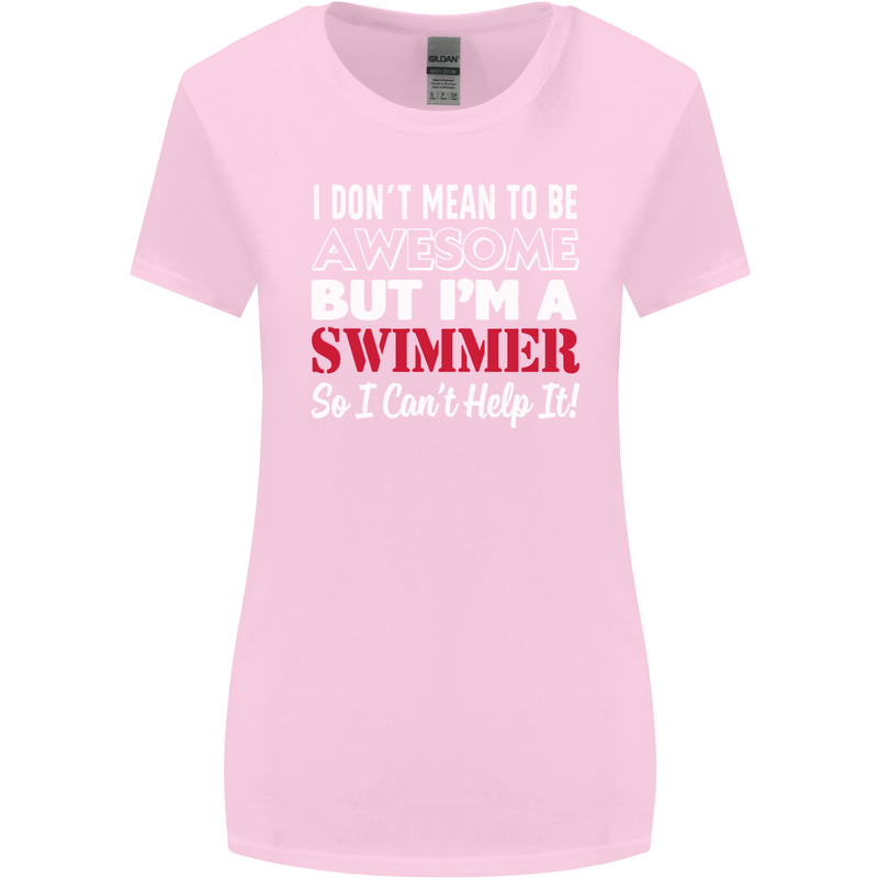 I Don't Mean I'm a Swimmer Swimming Womens Wider Cut T-Shirt Light Pink