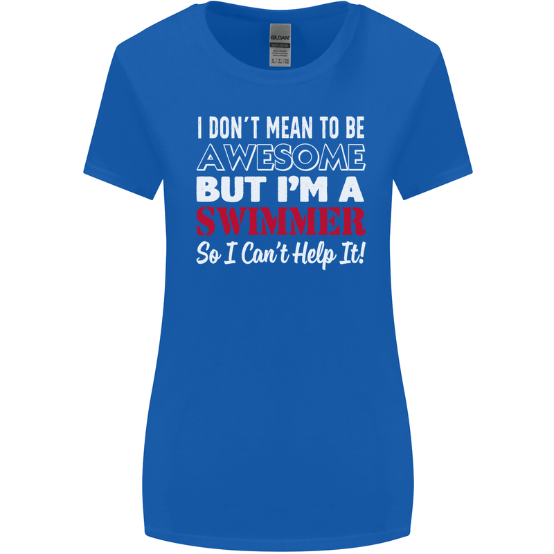 I Don't Mean I'm a Swimmer Swimming Womens Wider Cut T-Shirt Royal Blue