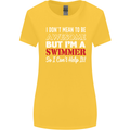 I Don't Mean I'm a Swimmer Swimming Womens Wider Cut T-Shirt Yellow