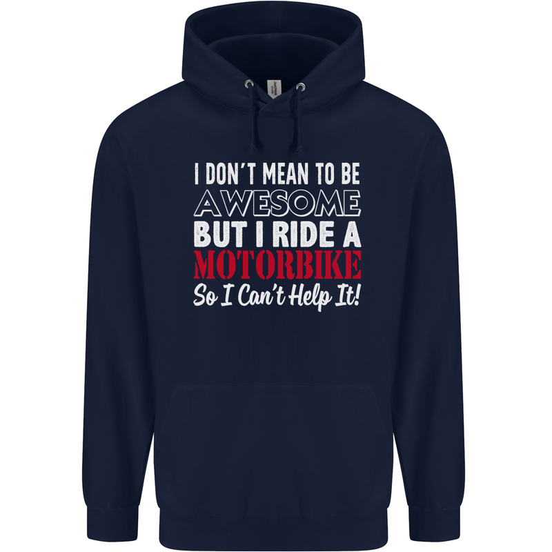 I Don't Mean to Be Awesome Biker Motorbike Mens 80% Cotton Hoodie Navy Blue