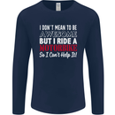 I Don't Mean to Be Awesome Biker Motorbike Mens Long Sleeve T-Shirt Navy Blue